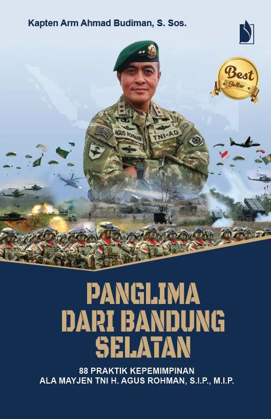 PANGLIMA DARI BANDUNG SELATAN, 88 Praktik Kepemimpinan  Ala MAYJEN TNI H. AGUS ROHMAN, S.I.P., M.I.P.